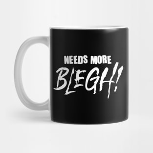 Needs More Blegh! Metal Music Fan Mug